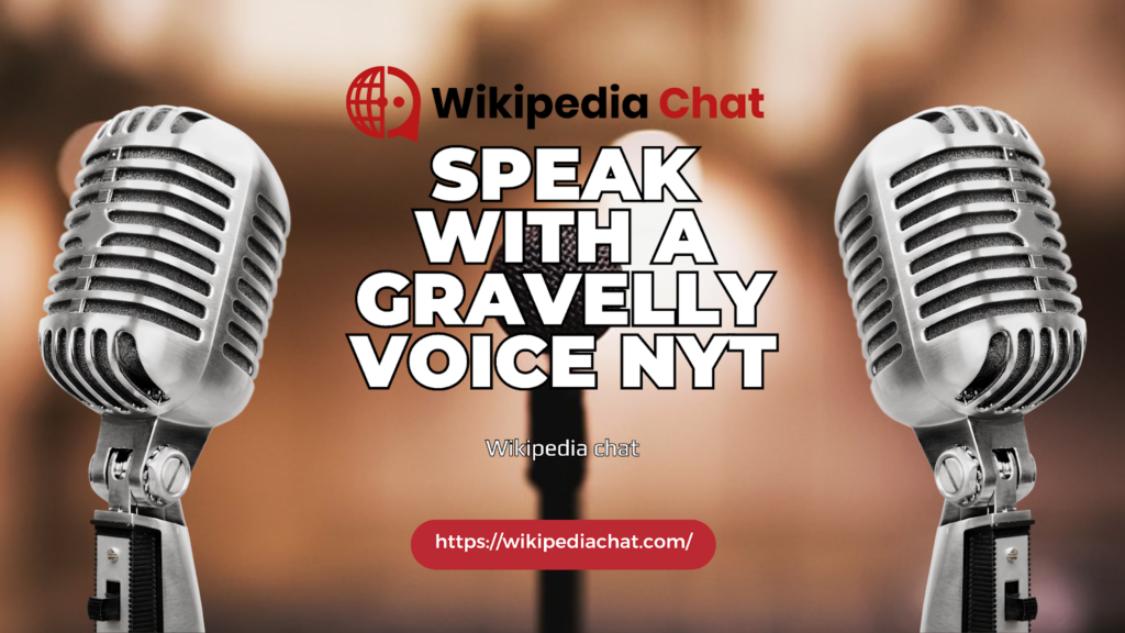 speak with a gravelly voice nyt